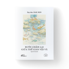 [ĐẶT TRƯỚC] BƯỚC CHẬM LẠI GIỮA THẾ GIAN VỘI VÃ - SÁCH BẢN ĐẶC BIỆT KỶ NIỆM 20 NĂM NHÃ NAM