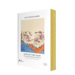 [ĐẶT TRƯỚC] LỊCH SỬ VIỆT NAM TỪ NGUỒN GỐC ĐẾN GIỮA THẾ KỶ XX - SÁCH BẢN ĐẶC BIỆT KỶ NIỆM 20 NĂM NHÃ NAM