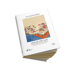 [ĐẶT TRƯỚC] LỊCH SỬ VIỆT NAM TỪ NGUỒN GỐC ĐẾN GIỮA THẾ KỶ XX - SÁCH BẢN ĐẶC BIỆT KỶ NIỆM 20 NĂM NHÃ NAM