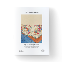 [ĐẶT TRƯỚC] LỊCH SỬ VIỆT NAM TỪ NGUỒN GỐC ĐẾN GIỮA THẾ KỶ XX - SÁCH BẢN ĐẶC BIỆT KỶ NIỆM 20 NĂM NHÃ NAM
