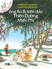 CHUYỆN XÓM GÀ - ÔNG BA BỊ TRÊN ĐẢO THIÊN ĐƯỜNG MIỄN PHÍ