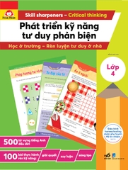 PHÁT TRIỂN KỸ NĂNG TƯ DUY PHẢN BIỆN LỚP 4