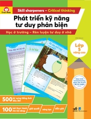 PHÁT TRIỂN KỸ NĂNG TƯ DUY PHẢN BIỆN LỚP 5 NÂNG CAO