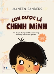 PHÁT TRIỂN TRÍ TUỆ CẢM XÚC - CON ĐƯỢC LÀ CHÍNH MÌNH