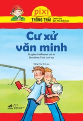 PIXI THÔNG THÁI - CƯ XỬ VĂN MINH