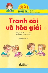 PIXI THÔNG THÁI - TRANH CÃI VÀ HÒA GIẢI