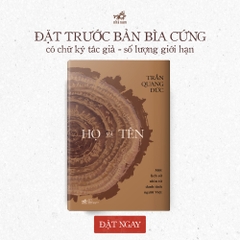 [ĐẶT TRƯỚC] Họ và tên - Một lịch sử nhìn từ danh tính người Việt (Bản đặc biệt: Bìa cứng + Chữ ký tác giả)