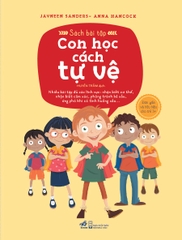 BỘ SÁCH GIÁO DỤC GIỚI TÍNH - SÁCH BÀI TẬP : CON HỌC CÁCH TỰ VỆ