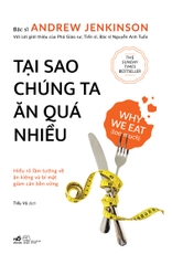 Tại sao chúng ta ăn quá nhiều - Khoa học mới về sự thèm ăn và chứng béo phì