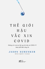 THẾ GIỚI HẬU VACXIN COVID - NHỮNG RỦI RO VÀ CƠ HỘI SAU KHI VẮC XIN COVID-19 ĐƯỢC PHỔ BIẾN RỘNG RÃI