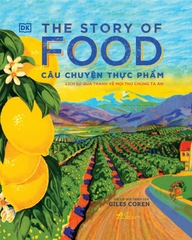 CÂU CHUYỆN THỰC PHẨM - LỊCH SỬ QUA TRANH VỀ MỌI THỨ CHÚNG TA ĂN