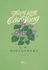 THUNG LŨNG CẦU VỒNG (ANNE TÓC ĐỎ 7) - BÌA CỨNG