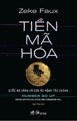 TIỀN MÃ HÓA - GIẤC MƠ VÀNG VÀ CƠN ÁC MỘNG TÀI CHÍNH