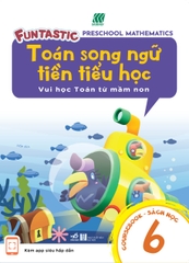 TOÁN SONG NGỮ TIỀN TIỂU HỌC - SÁCH HỌC 6