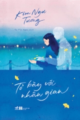 TỎ BÀY VỚI NHÂN GIAN