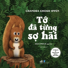 TỚ ĐÃ TỪNG SỢ HÃI - LỜI KHUYÊN TỪ CHUYÊN GIA TÂM LÝ NỔI TIẾNG