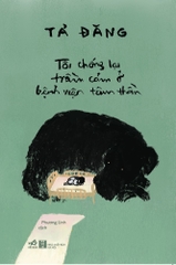 TÔI CHỐNG LẠI TRẦM CẢM Ở BỆNH VIỆN TÂM THẦN