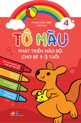TÔ MÀU PHÁT TRIỂN NÃO BỘ CHO BÉ 1 - 3 TUỔI - TẬP 4