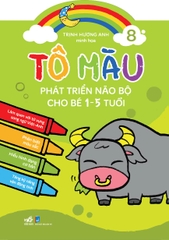 TÔ MÀU PHÁT TRIỂN NÃO BỘ CHO BÉ 1 - 5 TUỔI - TẬP 8