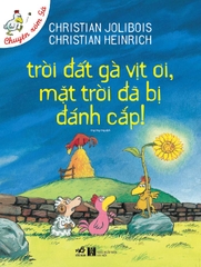 CHUYỆN XÓM GÀ - TRỜI ĐẤT GÀ VỊT ƠI, MẶT TRỜI ĐÃ BỊ ĐÁNH CẮP!