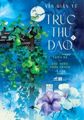 TRÚC THƯ DAO 4 - THIÊN HẠ - CÁC NƯỚC PHÂN TRANH