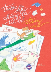 TRƯỚC KHI CHÚNG TA TỪ BỎ ĐAM MÊ