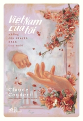 VIỆT NAM CỦA TÔI - NHỮNG CÂU CHUYỆN NHẬN CON NUÔI