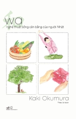 WA - NGHỆ THUẬT SỐNG CÂN BẰNG CỦA NGƯỜI NHẬT