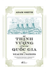 SỰ THỊNH VƯỢNG CỦA CÁC QUỐC GIA: THE WEALTH OF NATIONS