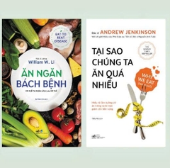 Combo Ăn Ngăn Bách Bệnh - Tại Sao Chúng Ta Ăn Quá Nhiều