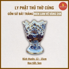 Ly Phật Thủ men lam cổ Vẽ Vàng [GỐM SỨ BÁT TRÀNG]