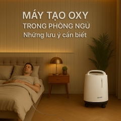 Máy tạo oxy trong phòng ngủ và những lưu ý cần biết?
