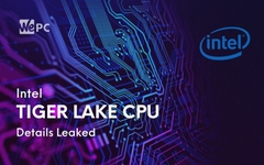 Tiger Lake – Core I thế hệ 11 được Intel chính thức xác nhận ra mắt vào ngày 2/9 năm nay