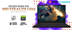 GIỚI THIỆU & ĐÁNH GIÁ LAPTOP MSI STEALTH GS66 l LAPTOPNEW.vn