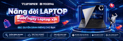 NÂNG ĐỜI LAPTOP - RƯỚC NGAY LAP XỊN