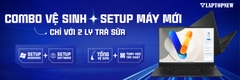 COMBO VỆ SINH VÀ SETUP MÁY MỚI