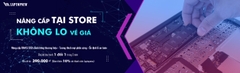 NÂNG CẤP TẠI STORE - KHÔNG LO VỀ GIÁ