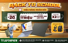 BACK TO SCHOOL "NHÂN ĐÔI HIỆU NĂNG - NÂNG CẤP TOÀN DIỆN"