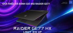 [REVIEW SẢN PHẨM] - LAPTOP MSI RAIDER GE77