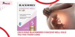 Cách Dùng Blackmores Conceive Well Gold Thụ Thai Thành Công