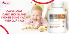 Cách Uống Canxi Bio Island Cho Bé Đúng Cách Hiệu Quả Cao