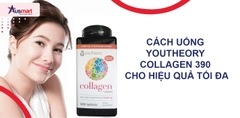 Cách Uống Collagen Youtheory 390 Viên Cho Hiệu Quả Tối Đa