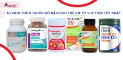 Review Top 5 Thuốc Bổ Não Cho Trẻ Em Từ 1-12 Tuổi Tốt Nhất