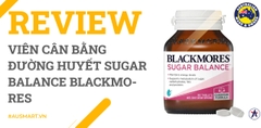 Review Viên uống cân bằng đường huyết Blackmores Sugar Balance