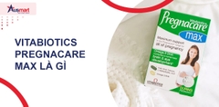 Mọi Thứ Bạn Cần Biết Về: Vitamin Bầu Pregnacare Max Khi Mang Thai