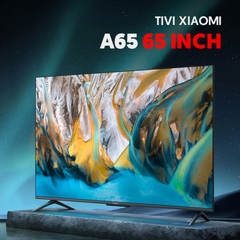 Tivi Xiaomi A65 65 inch, Màn hình 4K, tần số 120Hz, WiFi 2,4GHz/5GHz