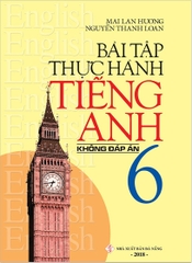 Bài tập thực hành tiếng Anh Mai Lan Hương (không đáp án) - Lớp 6