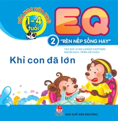 Vừa học vừa chơi 1-4 tuổi: EQ - Rèn nếp sống hay - Cuốn 2: Khỉ con đã lớn