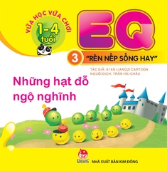 Vừa học vừa chơi 1-4 tuổi: EQ - Rèn nếp sống hay - Cuốn 3: Những hạt đỗ ngộ nghĩnh