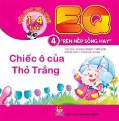 Vừa học vừa chơi 1-4 tuổi: EQ - Rèn nếp sống hay - Cuốn 4: Chiếc ô của Thỏ trắng